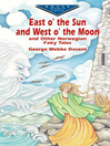 Cover image for East O' the Sun and West O' the Moon & Other Norwegian Fairy Tales